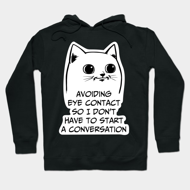 Avoiding eye contact so I don't have to start a conversation Hoodie by Silurostudio